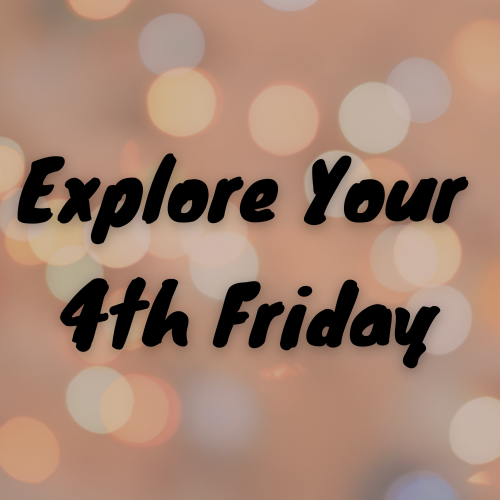 Explore Your 4th Friday