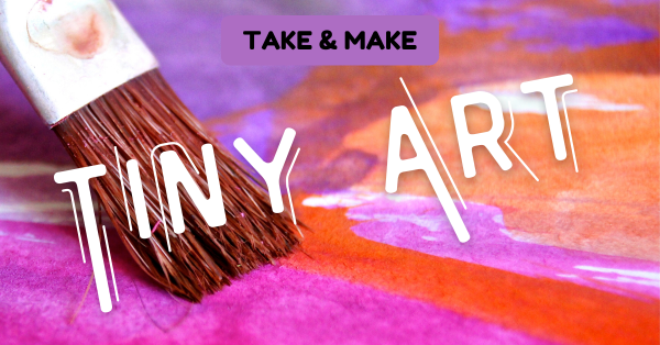 Take & Make: Tiny Art