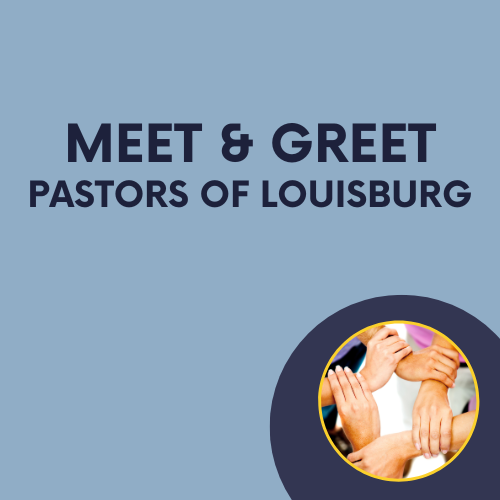 Meet & Greet Pastors of Louisburg
