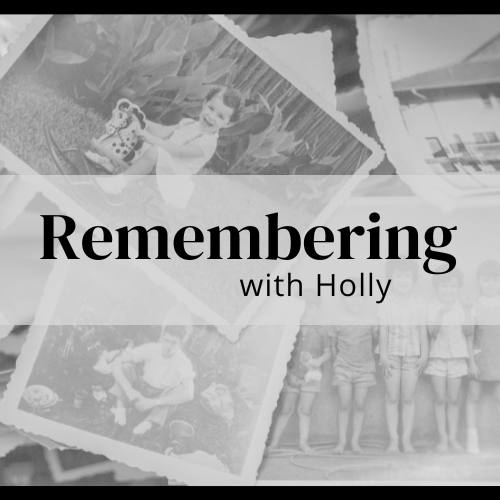 Remembering with Holly