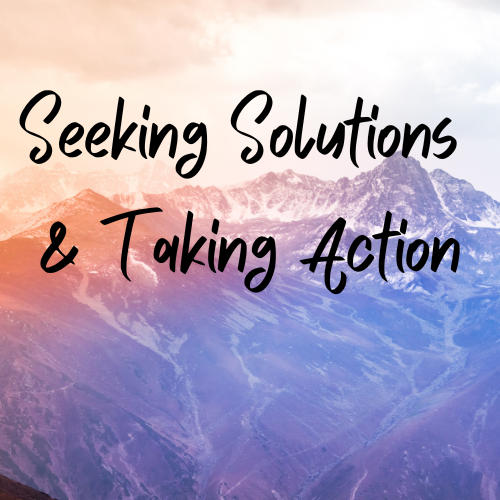 Seeking Solutions & Taking Action