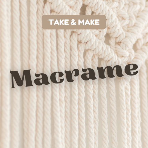 Take & Make: Macrame