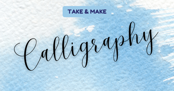 Take & Make: Calligraphy